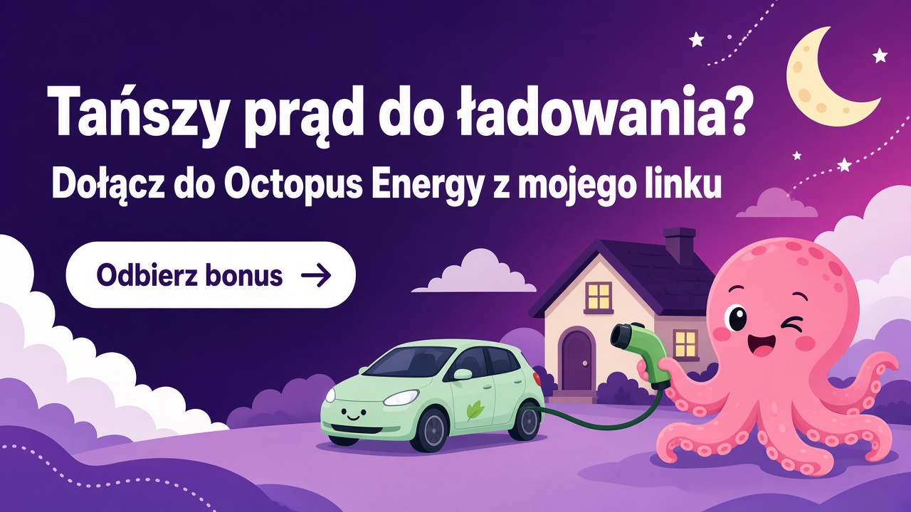 Tańszy prąd do ładowania? Dołącz do Octopus Energy z mojego linku