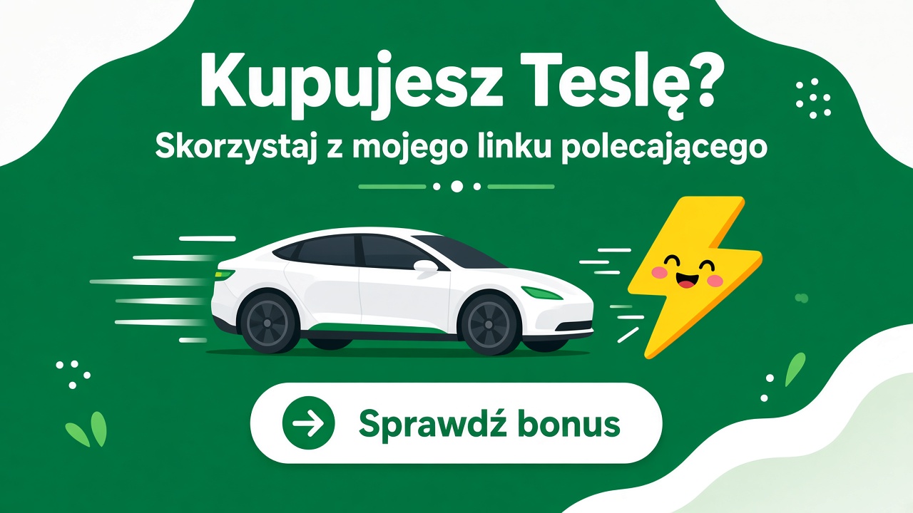 Kupujesz Teslę? Skorzystaj z mojego linku polecającego